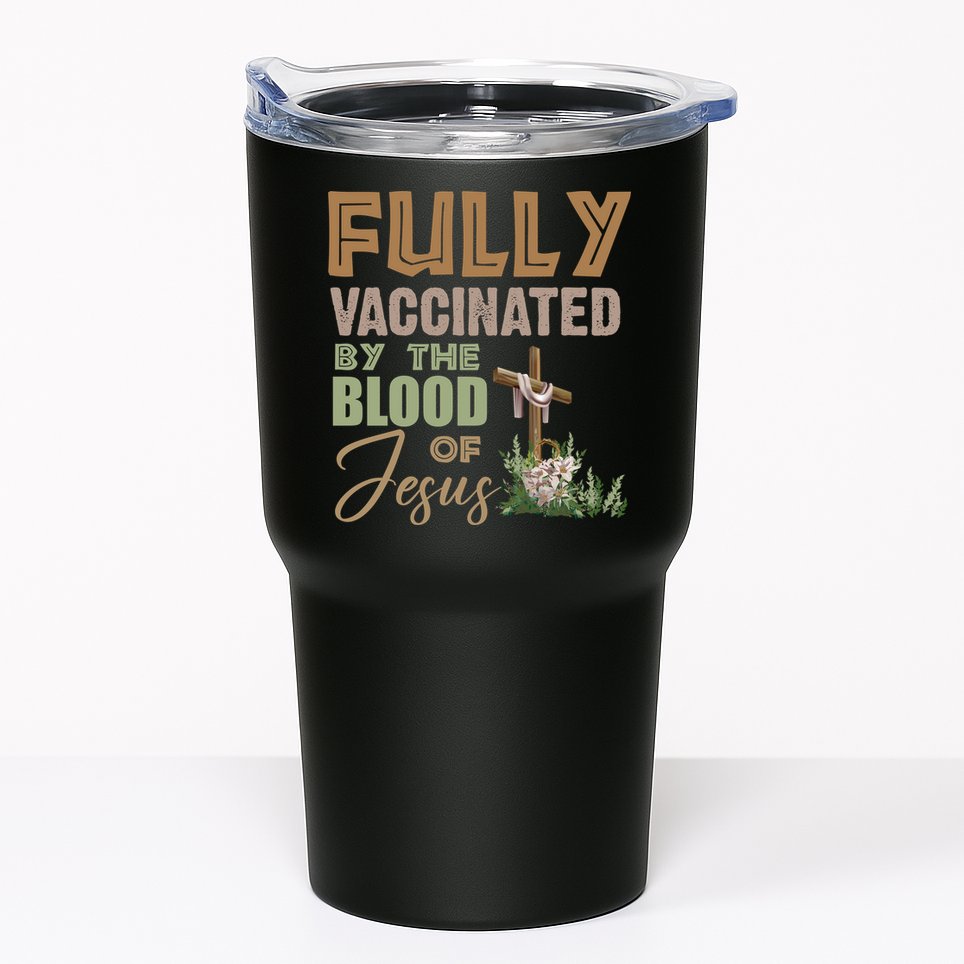 Fully Vaccinated By The Blood Of Jesus Tumbler