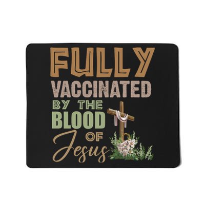 Fully Vaccinated By The Blood Of Jesus Mousepad