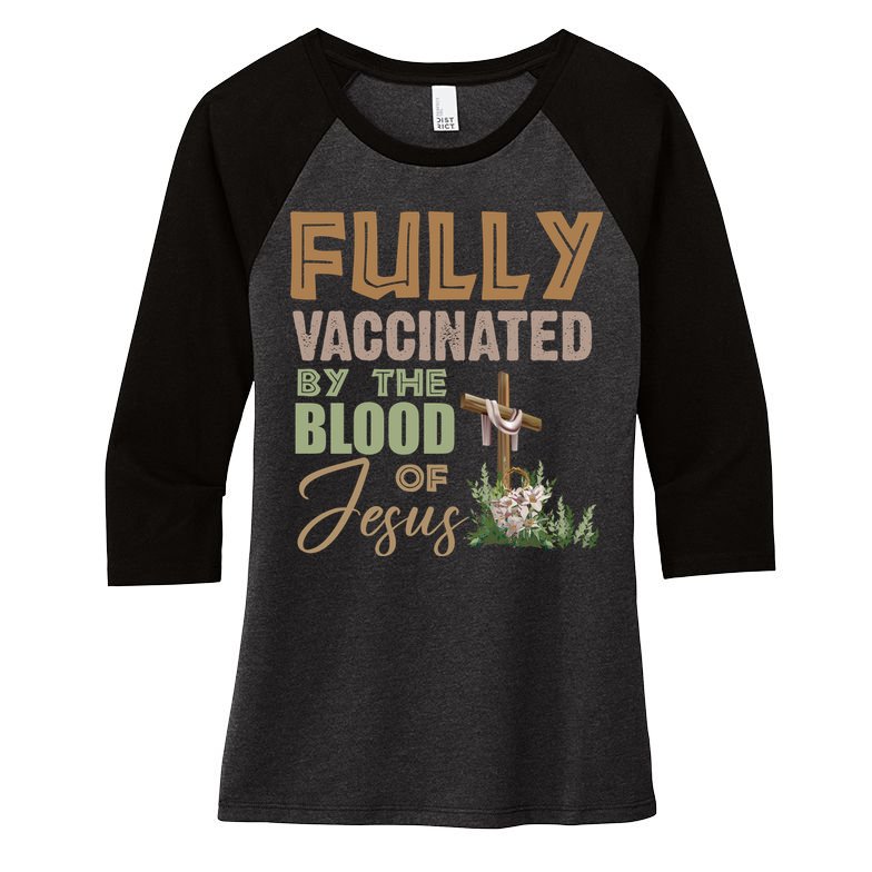 Fully Vaccinated By The Blood Of Jesus Women's Tri-Blend 3/4-Sleeve Raglan Shirt
