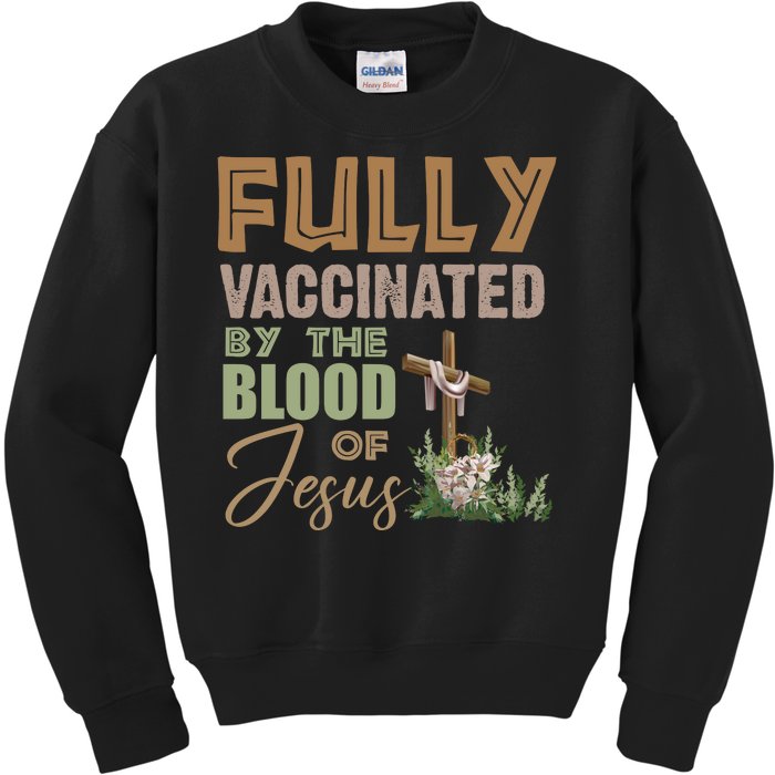 Fully Vaccinated By The Blood Of Jesus Kids Sweatshirt