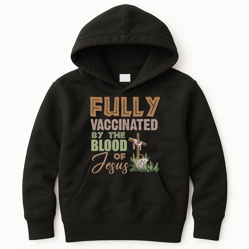 Fully Vaccinated By The Blood Of Jesus Kids Hoodie