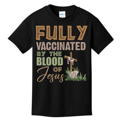 Fully Vaccinated By The Blood Of Jesus Kids T-Shirt