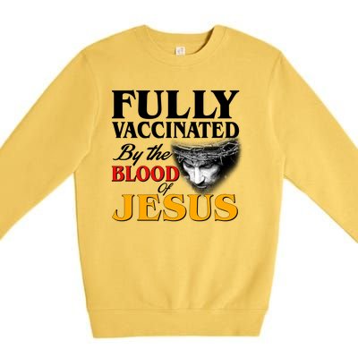 Fully Vaccinated By The Blood Of Jesus Premium Crewneck Sweatshirt