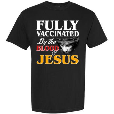 Fully Vaccinated By The Blood Of Jesus Garment-Dyed Heavyweight T-Shirt