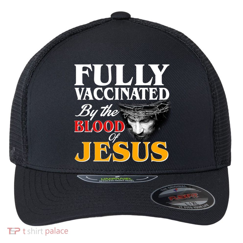 Fully Vaccinated By The Blood Of Jesus Flexfit Unipanel Trucker Cap