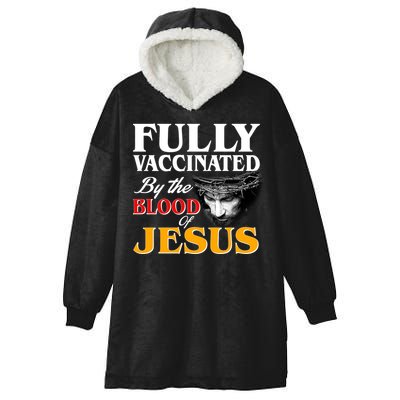 Fully Vaccinated By The Blood Of Jesus Hooded Wearable Blanket