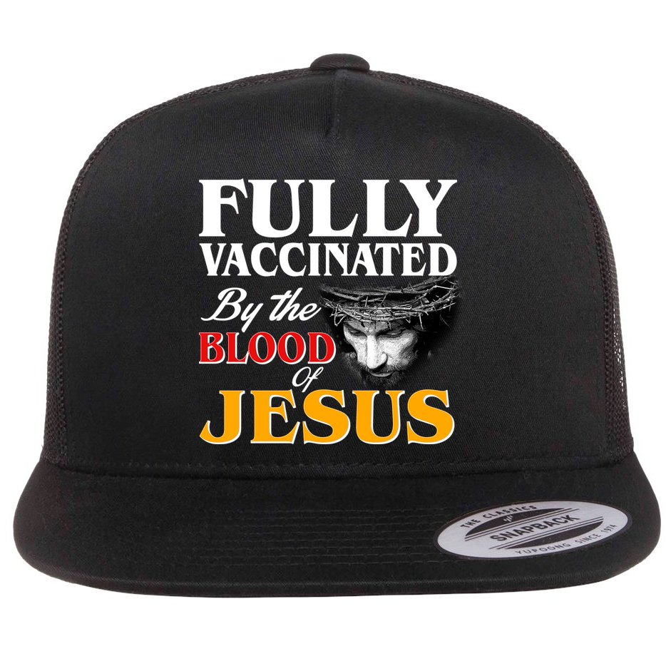 Fully Vaccinated By The Blood Of Jesus Flat Bill Trucker Hat