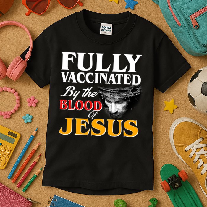 Fully Vaccinated By The Blood Of Jesus Kids T-Shirt