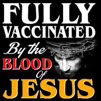 Fully Vaccinated By The Blood Of Jesus Kids T-Shirt