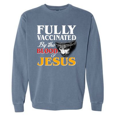 Fully Vaccinated By The Blood Of Jesus Garment-Dyed Sweatshirt