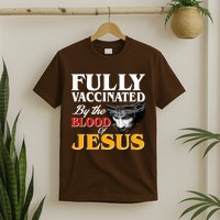 Fully Vaccinated By The Blood Of Jesus T-Shirt
