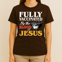 Fully Vaccinated By The Blood Of Jesus T-Shirt