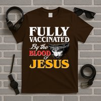 Fully Vaccinated By The Blood Of Jesus T-Shirt