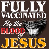 Fully Vaccinated By The Blood Of Jesus T-Shirt