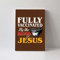 Fully Vaccinated By The Blood Of Jesus Canvas