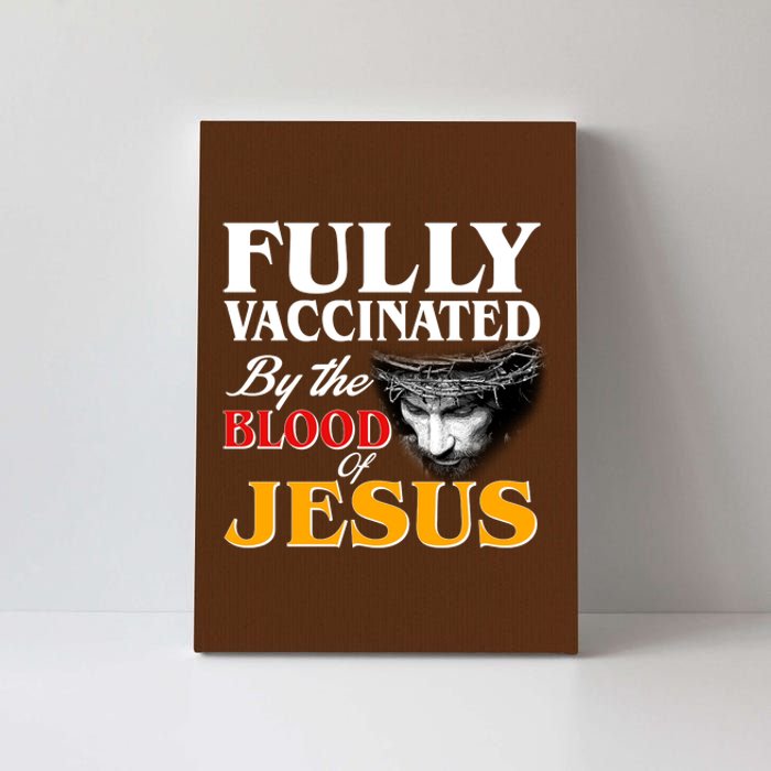 Fully Vaccinated By The Blood Of Jesus Canvas