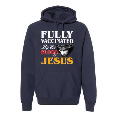 Fully Vaccinated By The Blood Of Jesus Premium Hoodie