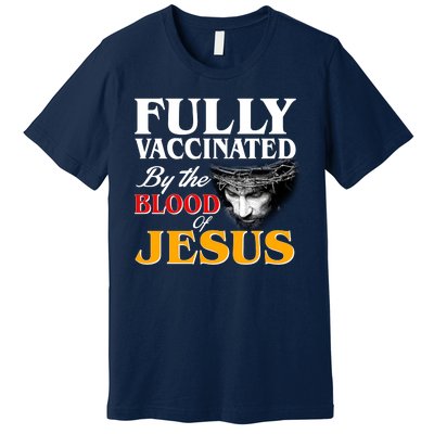 Fully Vaccinated By The Blood Of Jesus Premium T-Shirt