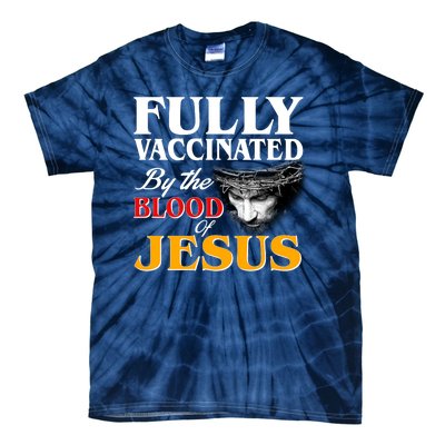 Fully Vaccinated By The Blood Of Jesus Tie-Dye T-Shirt