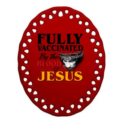 Fully Vaccinated By The Blood Of Jesus Ceramic Oval Ornament