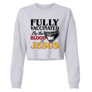 Fully Vaccinated By The Blood Of Jesus Cropped Pullover Crew