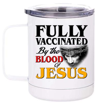 Fully Vaccinated By The Blood Of Jesus 12 oz Stainless Steel Tumbler Cup