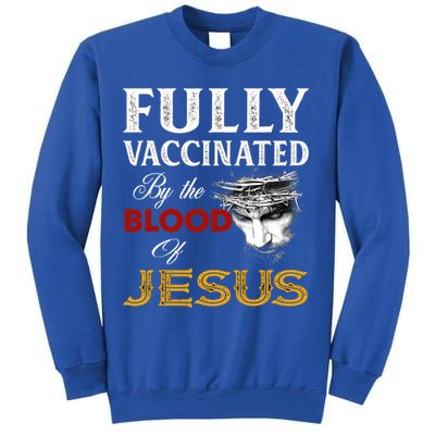 Fully Vaccinated By The Blood Of Jesus Cute Gift Sweatshirt