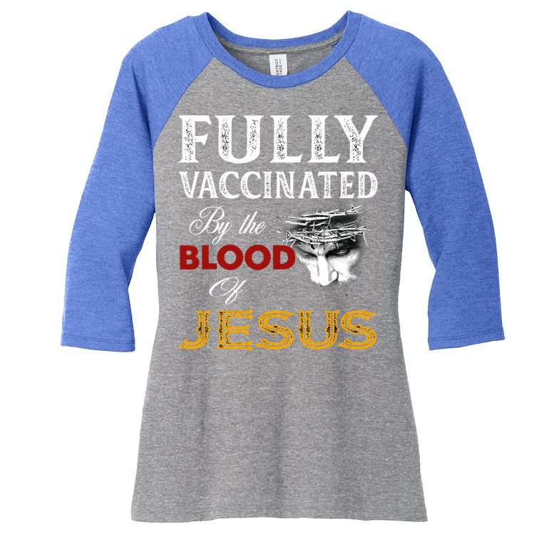 Fully Vaccinated By The Blood Of Jesus Cute Gift Women's Tri-Blend 3/4-Sleeve Raglan Shirt