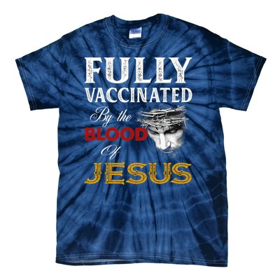 Fully Vaccinated By The Blood Of Jesus Tie-Dye T-Shirt