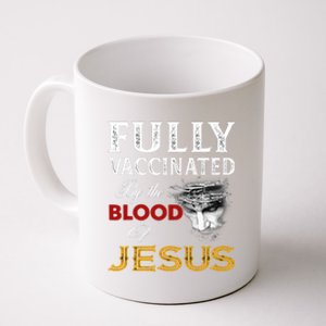 Fully Vaccinated By The Blood Of Jesus Coffee Mug