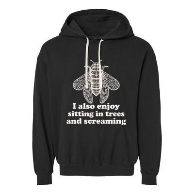 Funny Vintage Cicada I Also Enjoy Sitting In Trees And Screaming Garment-Dyed Fleece Hoodie