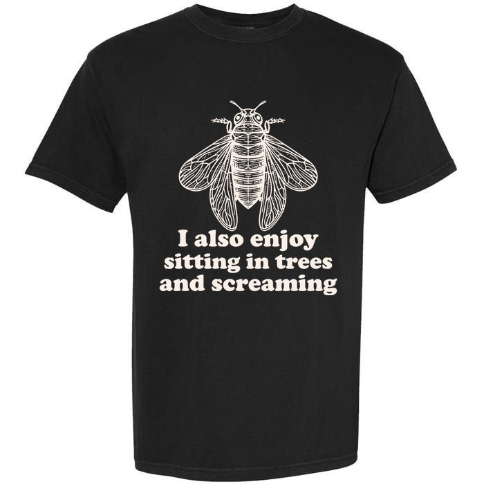 Funny Vintage Cicada I Also Enjoy Sitting In Trees And Screaming Garment-Dyed Heavyweight T-Shirt
