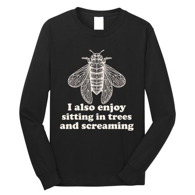 Funny Vintage Cicada I Also Enjoy Sitting In Trees And Screaming Long Sleeve Shirt