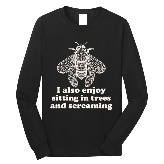 Funny Vintage Cicada I Also Enjoy Sitting In Trees And Screaming Long Sleeve Shirt