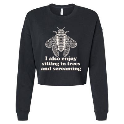 Funny Vintage Cicada I Also Enjoy Sitting In Trees And Screaming Cropped Pullover Crew