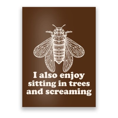 Funny Vintage Cicada I Also Enjoy Sitting In Trees And Screaming Poster