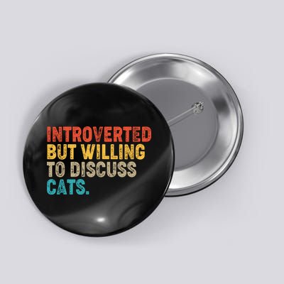Funny Vintage Colors Introverted But Willing To Discuss Cats Button