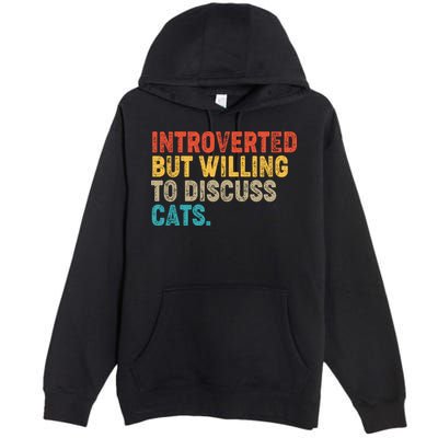 Funny Vintage Colors Introverted But Willing To Discuss Cats Premium Pullover Hoodie