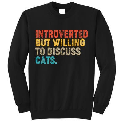 Funny Vintage Colors Introverted But Willing To Discuss Cats Tall Sweatshirt