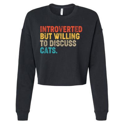 Funny Vintage Colors Introverted But Willing To Discuss Cats Cropped Pullover Crew