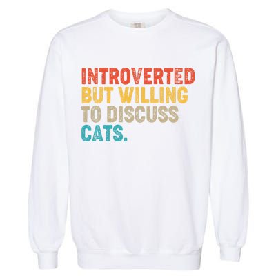Funny Vintage Colors Introverted But Willing To Discuss Cats Garment-Dyed Sweatshirt
