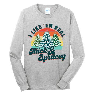 Funny Vintage Christmas I Like 'Em Thick And Sprucey Tall Long Sleeve T-Shirt
