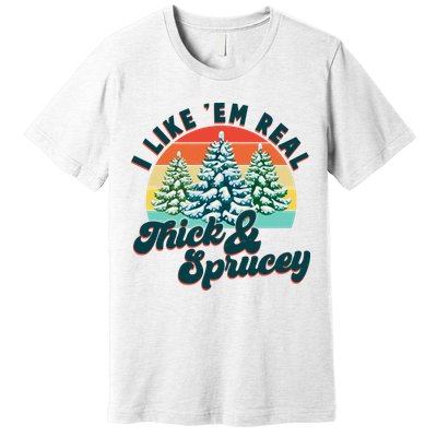 Funny Vintage Christmas I Like 'Em Thick And Sprucey Premium T-Shirt