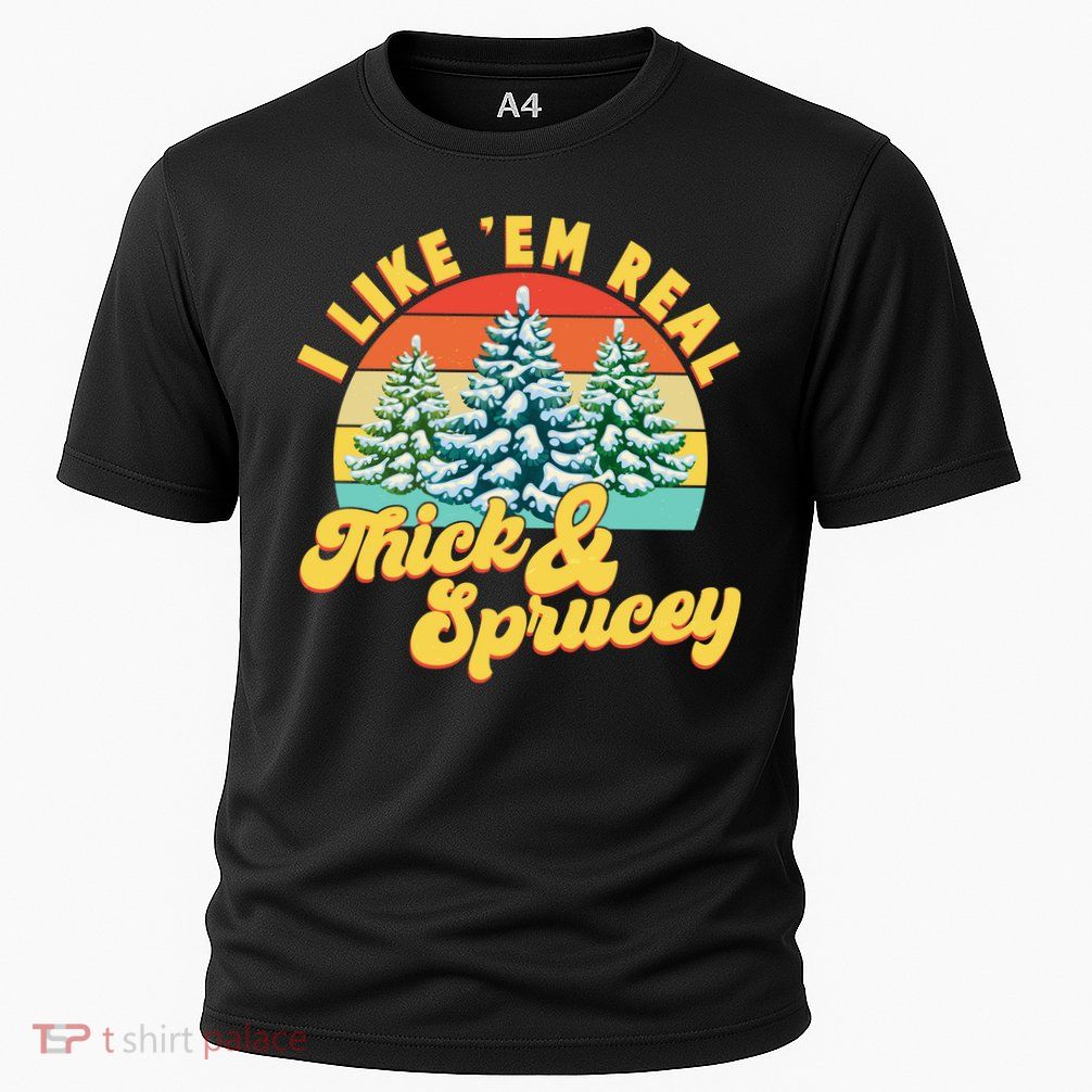 Funny Vintage Christmas I Like 'Em Thick And Sprucey Performance Shirt