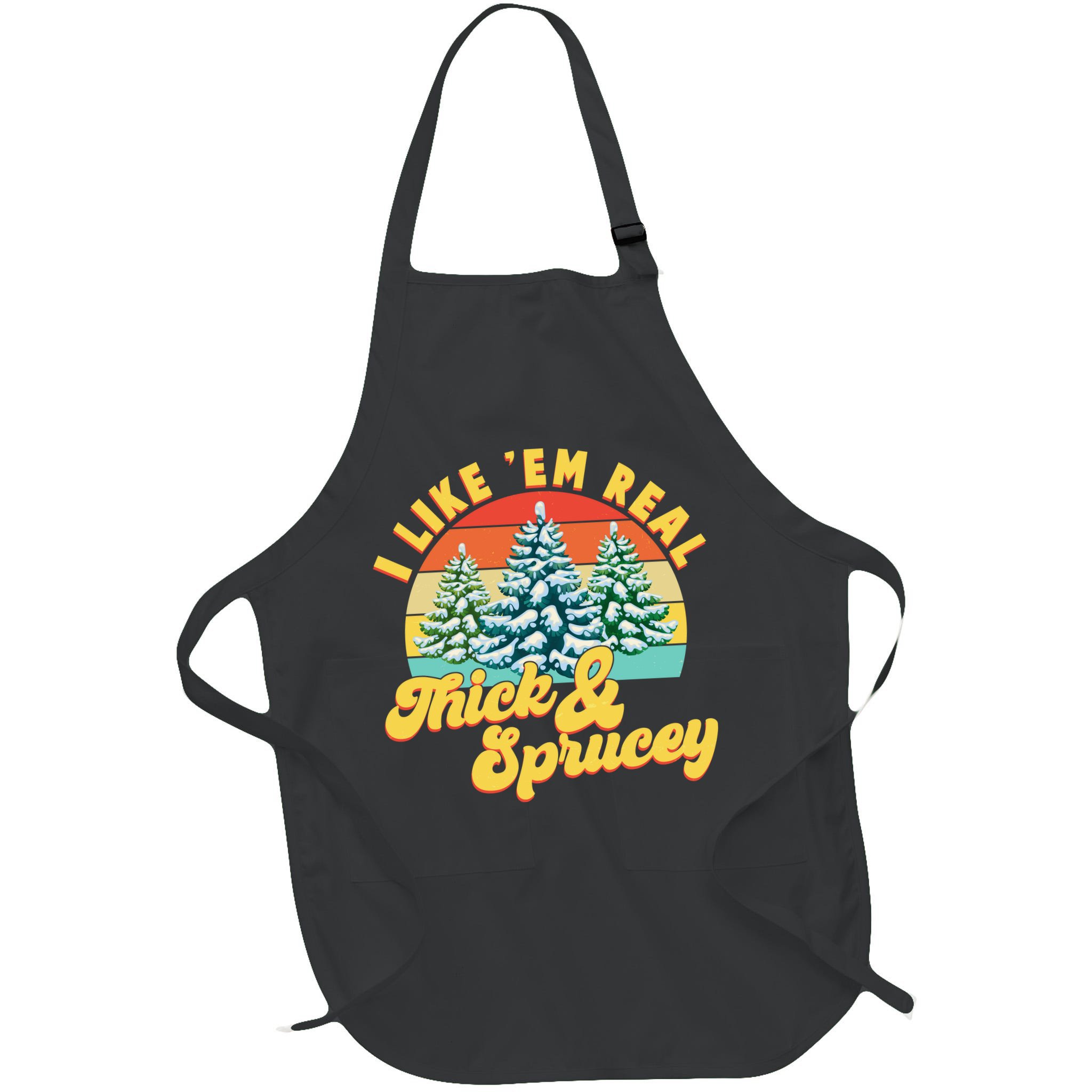 Funny Vintage Christmas I Like 'Em Thick And Sprucey Apron