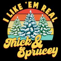 Funny Vintage Christmas I Like 'Em Thick And Sprucey Sweatshirt