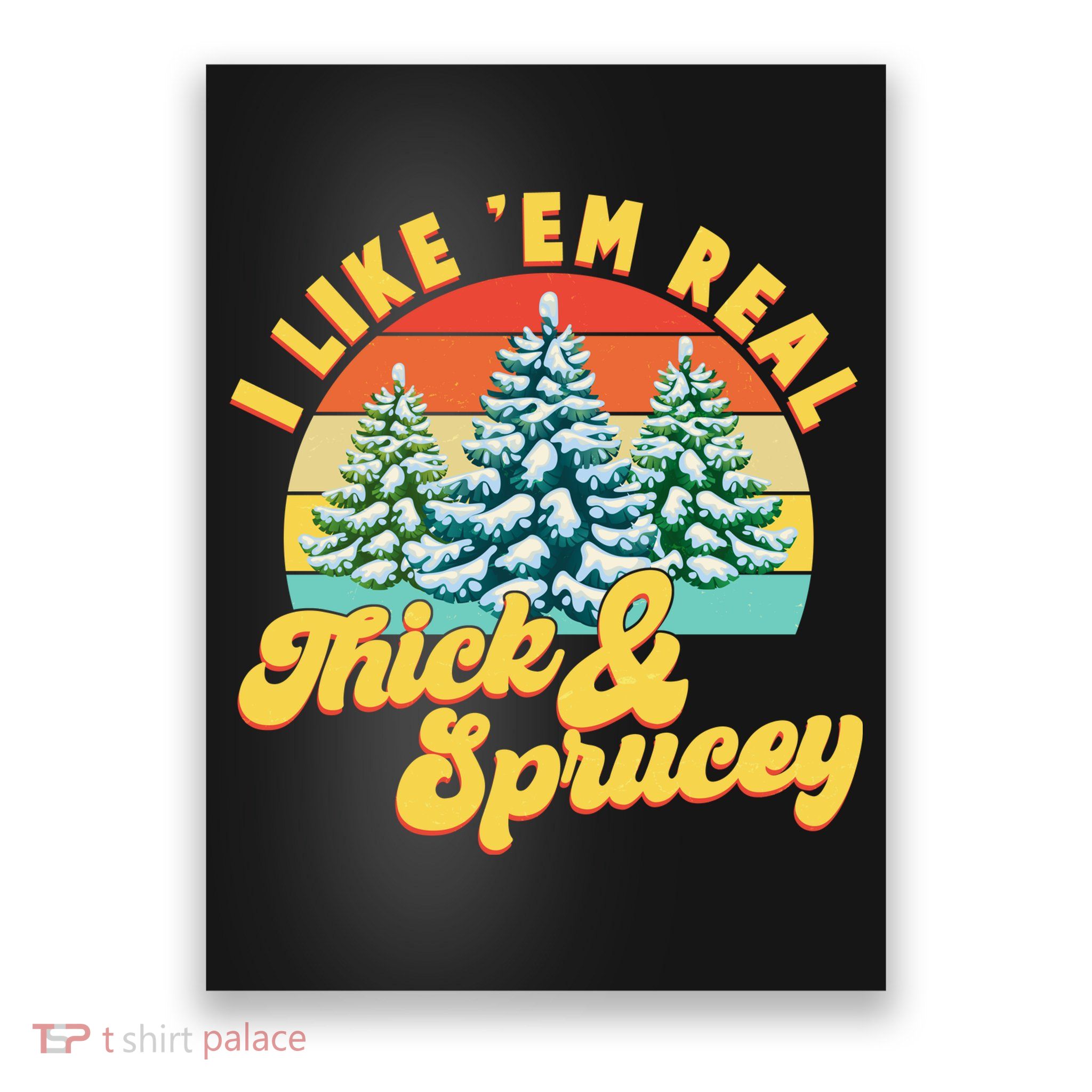 Funny Vintage Christmas I Like 'Em Thick And Sprucey Poster