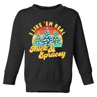 Funny Vintage Christmas I Like 'Em Thick And Sprucey Toddler Sweatshirt