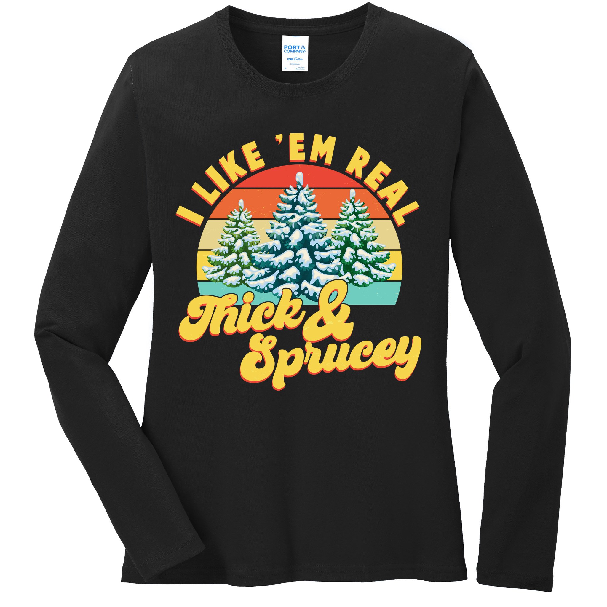 Funny Vintage Christmas I Like 'Em Thick And Sprucey Ladies Long Sleeve Shirt