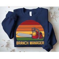 Funny Vintage Chainsaw Branch Manager Lumberjack And Logger Sweatshirt